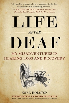 Hardcover Life After Deaf: My Misadventures in Hearing Loss and Recovery Book