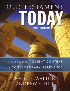 Hardcover Old Testament Today: A Journey from Ancient Context to Contemporary Relevance Book
