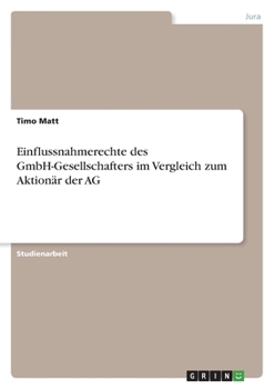 Einflussnahmerechte des GmbH-Gesellschafters im Vergleich zum Aktionär der AG (German Edition)