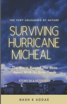 Paperback Surviving Hurricane Micheal: The Storm Ripped The Skies Apart With Its Grim Teeth Book
