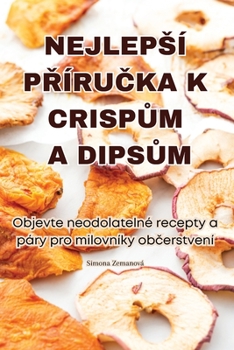 Paperback Nejlepsí PŘíruČka K CrispŮm a DipsŮm [Czech] Book