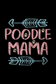 Paperback Poodle Mama: Womens Poodle Mama Poodle Lover Owner Gifts Dog Mom Journal/Notebook Blank Lined Ruled 6x9 100 Pages Book