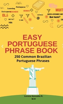 Paperback Easy Portuguese Phrase Book: The Perfect Guide for Travelers with more than 250 Common Brazilian Portuguese Phrases Book