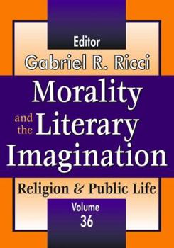 Hardcover Morality and the Literary Imagination: Volume 36, Religion and Public Life Book