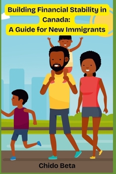 Paperback Building Financial Stability in Canada: A Guide for New Immigrants Book