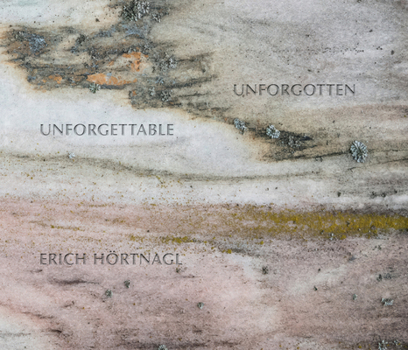 Hardcover Erich Hörtnagl: Unforgettable Unforgotten Book