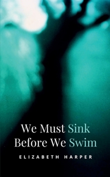 Paperback We Must Sink Before We Swim Book