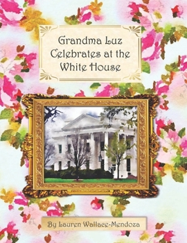 Grandma Luz Celebrates at the White House