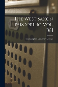 Paperback The West Saxon 1938 Spring Vol. [38] Book