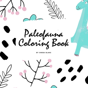 Paperback Paleofauna Coloring Book for Children (8.5x8.5 Coloring Book / Activity Book) Book