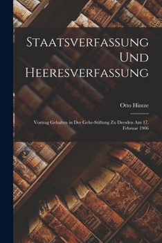Paperback Staatsverfassung Und Heeresverfassung: Vortrag Gehalten in Der Gehe-Stiftung Zu Dresden Am 17. Februar 1906 Book