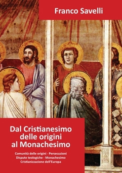 Paperback Dal Cristianesimo delle origini al Monachesimo [Italian] Book