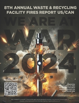 We Are At War! The 8th Annual Waste & Recycling Facility Fire Report: Our Nations Waste & Recycling Operators Are Under Attack