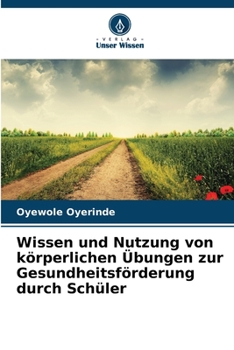 Paperback Wissen und Nutzung von körperlichen Übungen zur Gesundheitsförderung durch Schüler [German] Book