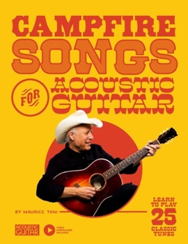 Spiral-bound Campfire Songs for Acoustic Guitar: Learn to Play 25 Classic Tunes Book