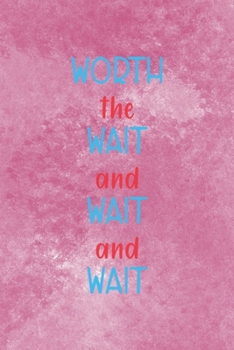 Worth The Wait And The Wait And The Wait: Adoption Journal Composition Blank Lined Diary Notepad 120 Pages Paperback