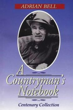 Paperback Adrian Bell: a Countryman's Notebook: A Centenary Collection Book