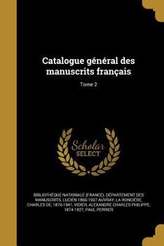 Paperback Catalogue General Des Manuscrits Francais; Tome 2 [French] Book
