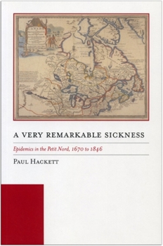 Hardcover A Very Remarkable Sickness: Epidemics in the Petit Nord, 1670 to 1846 Book