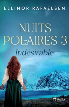 Indésirable - Nuits Polaires, Livre 3 (French Edition)