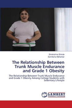 Paperback The Relationship Between Trunk Muscle Endurance and Grade 1 Obesity Book