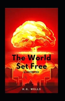 Paperback The World Set Free: illustrated Edition Book