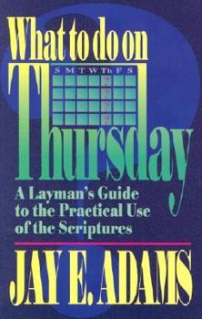 Paperback What to Do on Thursday: A Layman's Guide to the Practical Use of the Scriptures Book