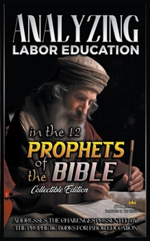 Paperback Analyzing Labor Education in the 12 Prophets of the Bible Book