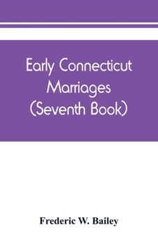 Paperback Early Connecticut marriages as found on ancient church records prior to 1800 (Seventh Book) Book