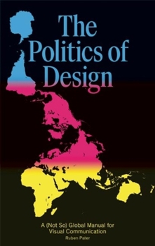 Paperback The Politics of Design: A (Not So) Global Design Manual for Visual Communication Book