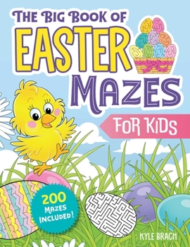 Paperback The Big Book of Easter Mazes for Kids: 200 Mazes Included (Ages 4-8) (Includes Easy, Medium, and Hard Difficulty Levels) Book