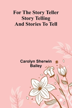 Paperback For the Story Teller: Story Telling and Stories to Tell Book