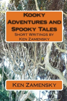 Paperback Kooky Adventures and Spooky Tales: Short Writings by Ken Zamensky Book