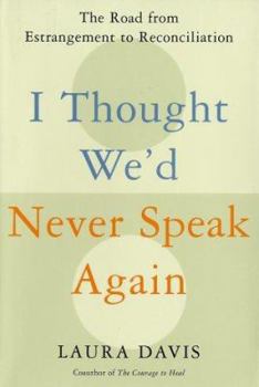 Hardcover I Thought We'd Never Speak Again: The Road from Estrangement to Reconciliation Book