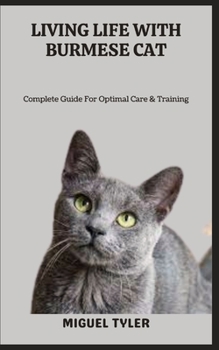 Paperback Living Life with Burmese Cat: Complete Guide For Optimal Care & Training Book