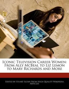 Paperback Iconic Television Career Women: From Ally McBeal to Liz Lemon to Mary Richards and More Book