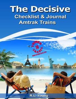 Paperback The Decisive Checklist & Journal Amtrak trains: 10 Things Travel Book