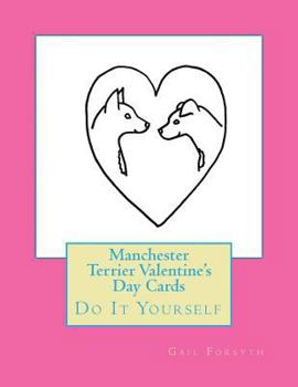 Manchester Terrier Valentine's Day Cards: Do It Yourself