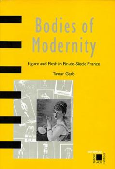 Paperback Bodies of Modernity: Figure and Flesh in Fin-De-Siecle France Book