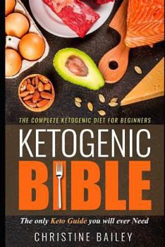 Paperback Ketogenic Bible: The Complete Ketogenic Diet for Beginners Book