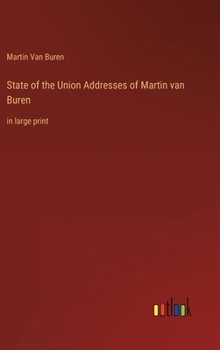 Hardcover State of the Union Addresses of Martin van Buren: in large print Book