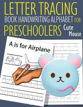 Paperback Letter Tracing Book Handwriting Alphabet for Preschoolers Cute Mouse: Letter Tracing Book -Practice for Kids - Ages 3+ - Alphabet Writing Practice - H Book