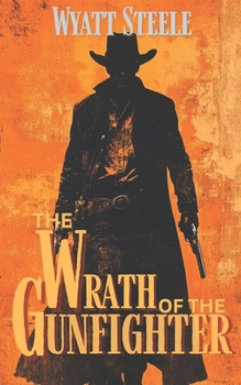 Paperback The Wrath of the Gunfighter: Classic Western Novel Book