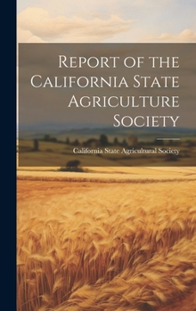 Hardcover Report of the California State Agriculture Society Book