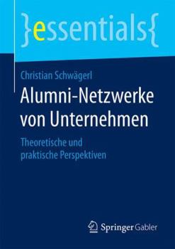 Paperback Alumni-Netzwerke Von Unternehmen: Theoretische Und Praktische Perspektiven [German] Book