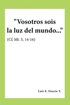 Paperback Vosotros sois la luz del mundo..." (Cf. Mt. 5, 14-16) [Spanish] Book
