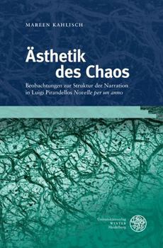 Hardcover Asthetik Des Chaos: Beobachtungen Zur Struktur Der Narration in Luigi Pirandellos 'Novelle Per Un Anno' [German] Book