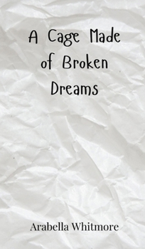 A Cage Made of Broken Dreams