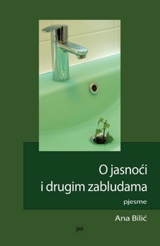 Paperback O jasnoci i drugim zabludama: pjesme [Croatian] Book