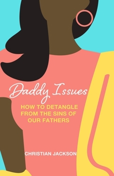 Paperback Daddy Issues: How to Detangle from the Sins of Our Fathers Book